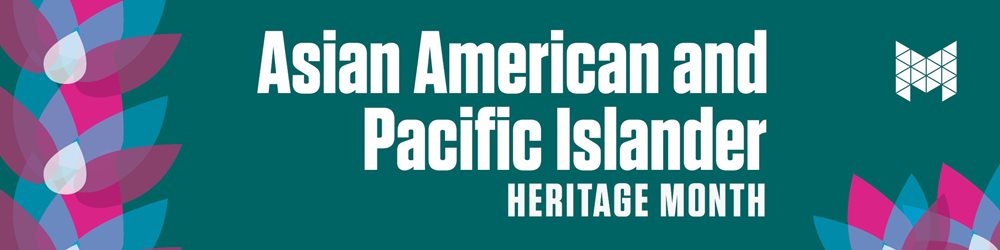 Asian American and Pacific Islander Heritage month 2024